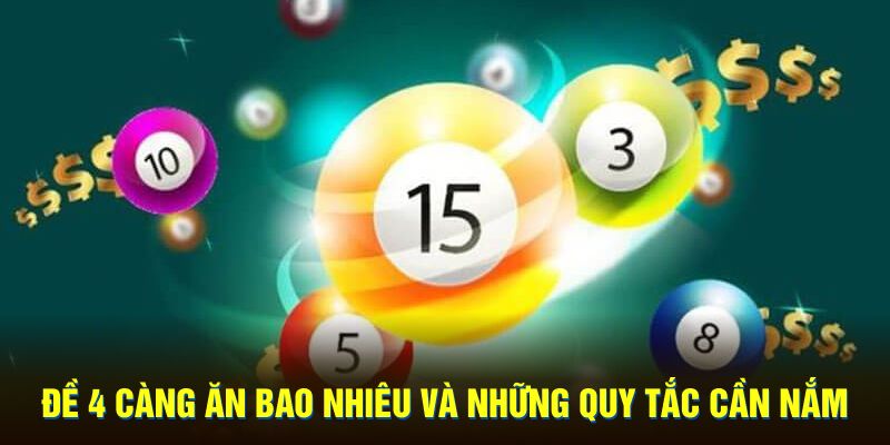 Đề 4 càng ăn bao nhiêu và những quy tắc cần nắm