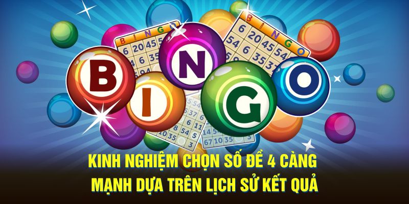 Kinh nghiệm chọn số đề 4 càng mạnh dựa trên lịch sử kết quả